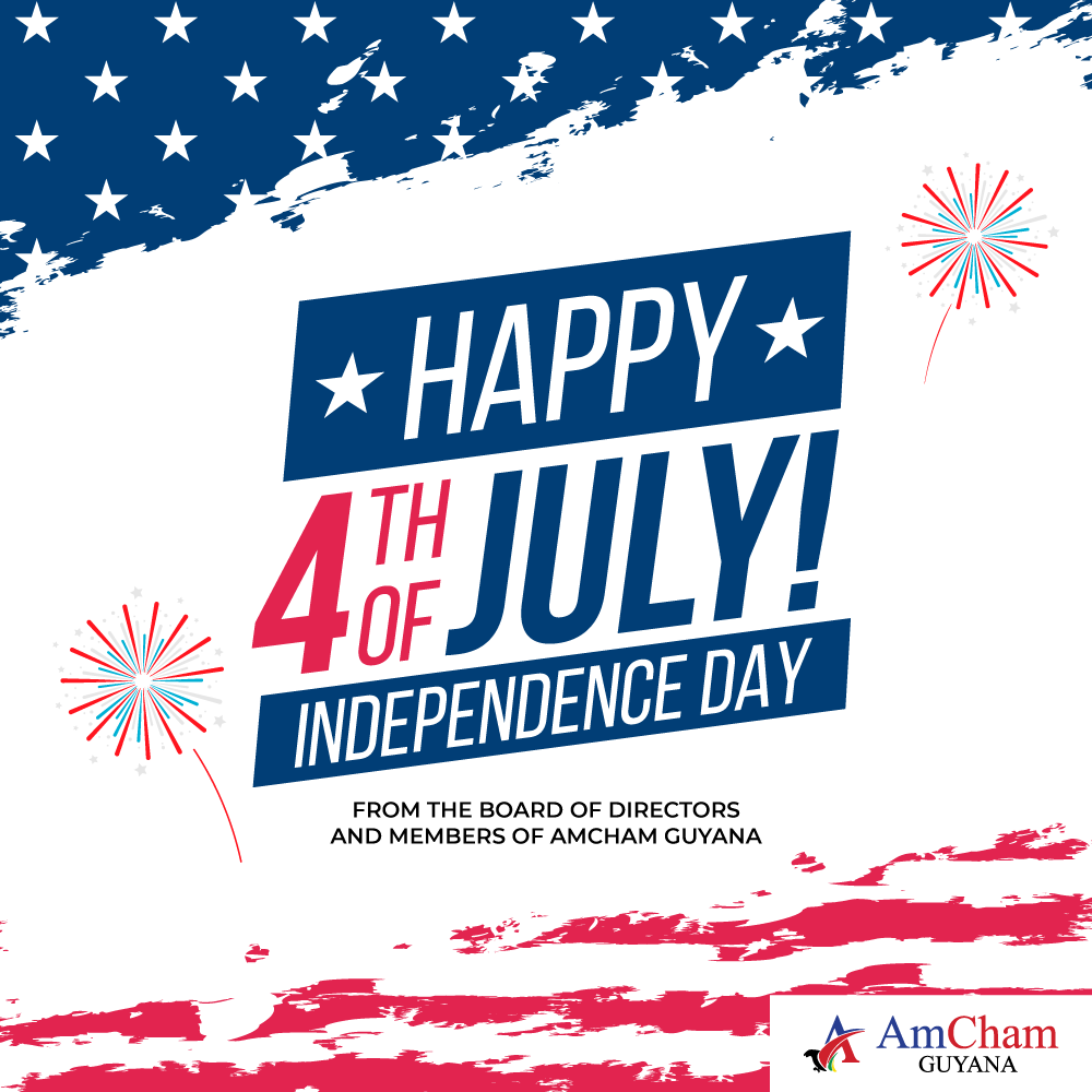 Happy 4th of July from AmCham Guyana!