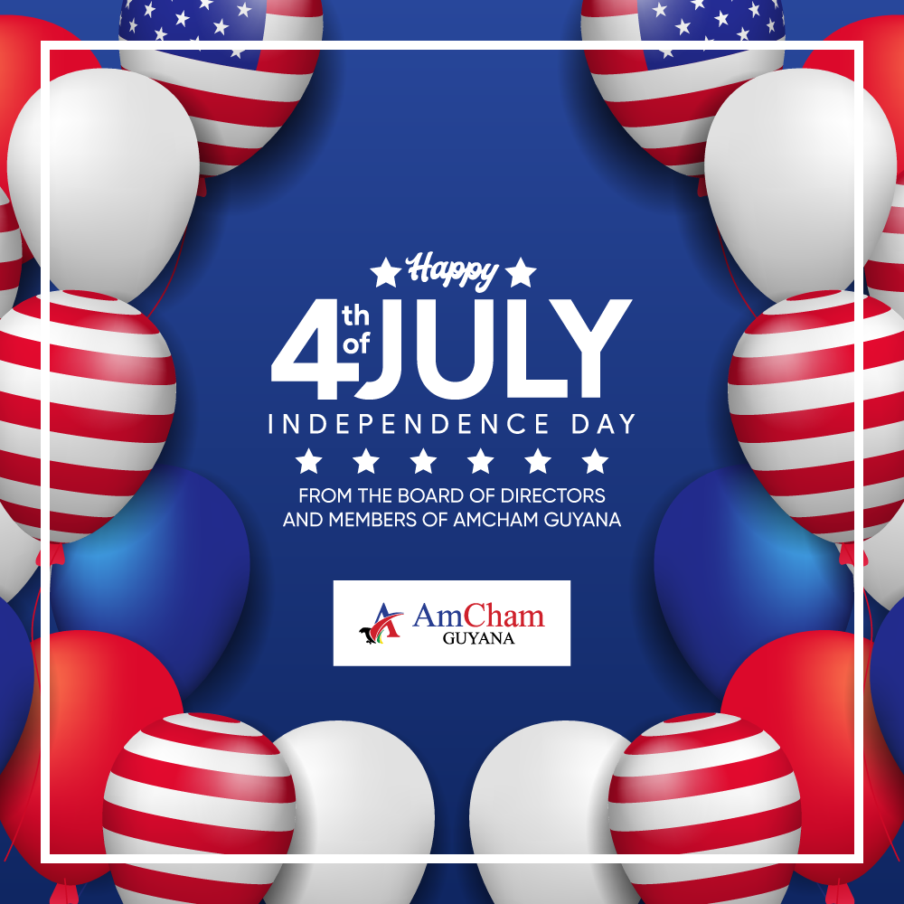Happy 4th of July from AmCham Guyana!